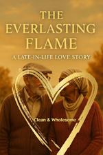 The Everlasting Flame: A Late-in-Life Love Story