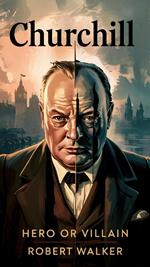 Churchill - Hero or Villain