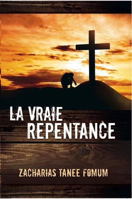 La vraie repentance