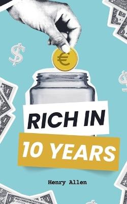 Rich in 10 Years - Henry Allen - cover
