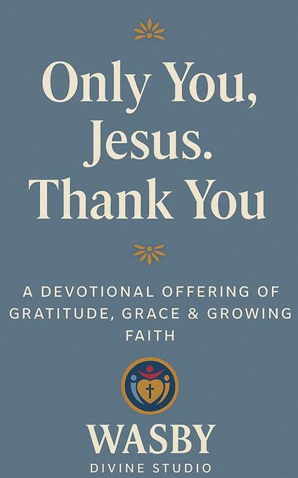 Only You, Jesus - Thank You