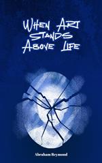 When Art Stands Above Life