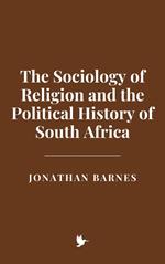 The Sociology of Religion and the Political History of South Africa