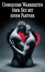 Unbequeme Wahrheiten über Sex mit einem Partner