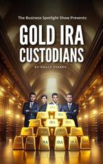 The Business Spotlight Show Presents: Gold IRA Custodians