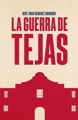 La guerra de Tejas - José Juan Sánchez Navarro - cover