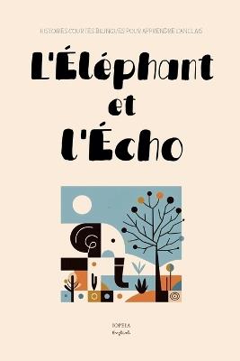 L'Éléphant et l'Écho: Histoires Courtes Bilingues Pour Apprendre l'Anglais - Iopeia English - cover