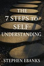 The 7 Steps to Self Understanding