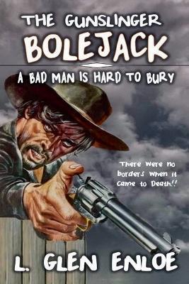 The Gunslinger Bolejack - L Glen Enloe - cover