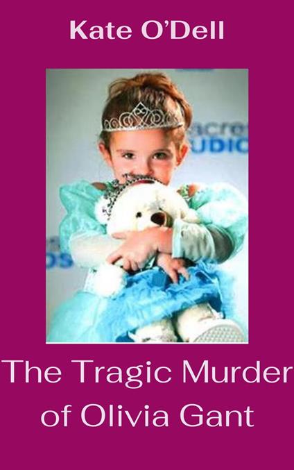 The Tragic Murder of Olivia Gant