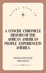 A Concise Chronicle History of the African American People Experience in America