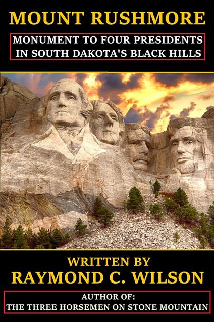 Mount Rushmore: Monument to Four Presidents in South Dakota's Black Hills