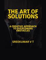 The Art of Solutions: A Creative Approach to Overcoming Obstacles