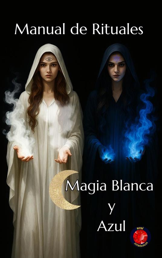 Manual de Rituales Magia Blanca y Azul