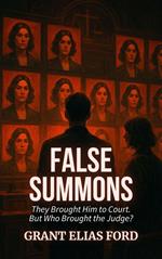False Summons: They Brought Him to Court. But Who Brought the Judge?