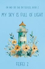My Sky Is Full Of Light
