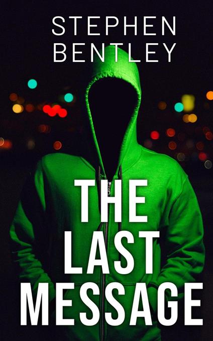 The Last Message: A high-stakes cyber-thriller that will leave you breathless until the very last page