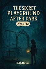 The Secret Playground After Dark
