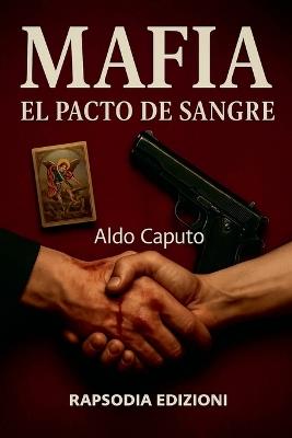 Mafia: el pacto de sangre - Aldo Caputo - cover