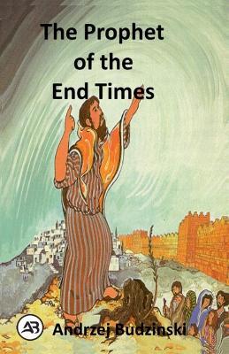 The Prophet of the End Times - Andrzej Budzinski - cover