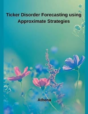 Ticker Disorder Forecasting using Approximate Strategies - Athena - cover