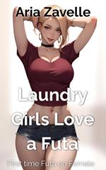 Laundry Girls Love a Futa - First Time Futa on Female