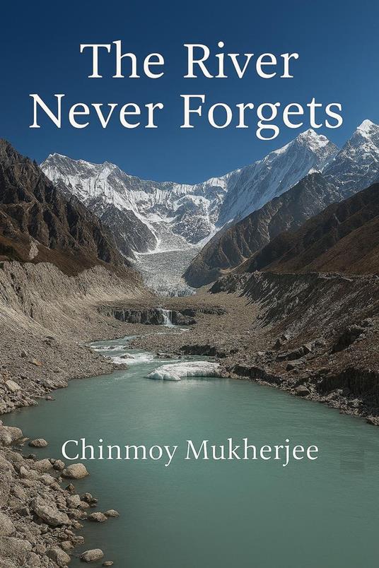 The River Never Forgets