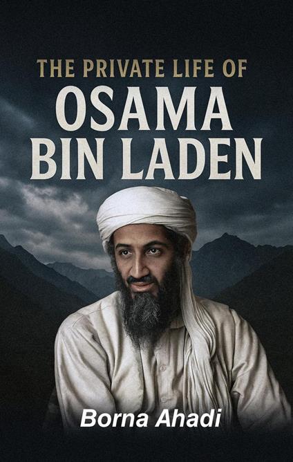 The Private Life of Osama Bin Laden