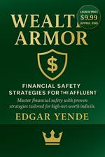 Wealth Armor: Financial Safety Strategies for the Affluent