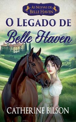 O Legado de Belle Haven - Catherine Bilson - cover