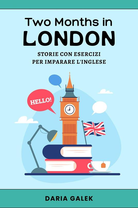 Two Months in London: Storie con Esercizi per Imparare l'Inglese - Daria Galek - ebook