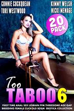 Too Taboo 6 : First Time Anal Sex Lesbian FFM Threesome Age Gap Breeding Female Cuckold BDSM Erotica Collection