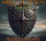 Shield of Thorns The Rise of the Exiled Knight Book Four