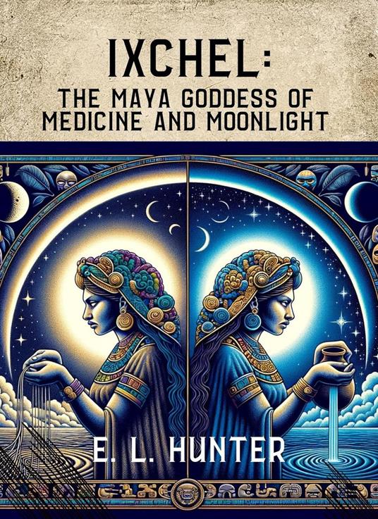 Ixchel: The Maya Goddess of Medicine and Moonlight