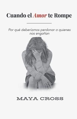 Cuando el Amor te Rompe - Maya Cross - cover