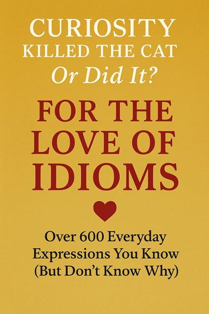 For the Love of Idioms