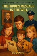 The Carlsville Detectives Series: The Hidden Message In The Will