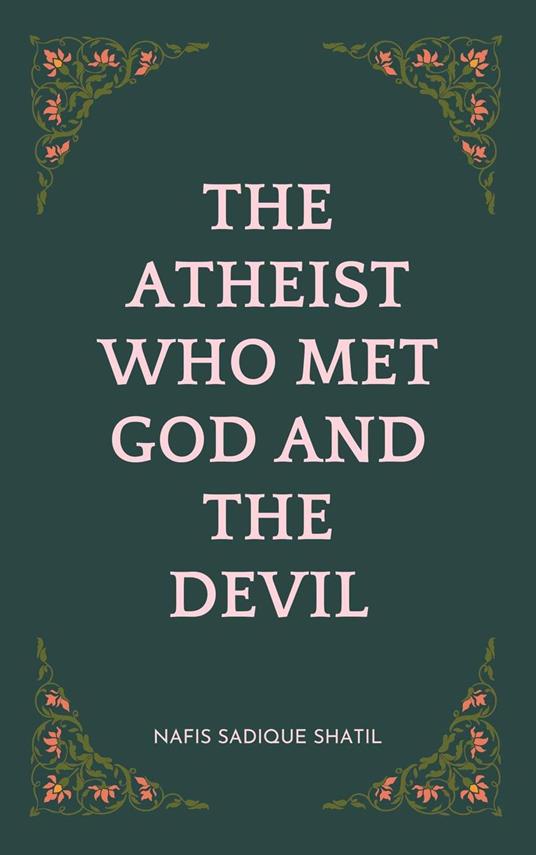 The Atheist Who Met God and the Devil