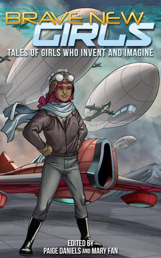 Brave New Girls: Tales of Girls Who Invent and Imagine - Paige Daniels,Mary Fan - ebook