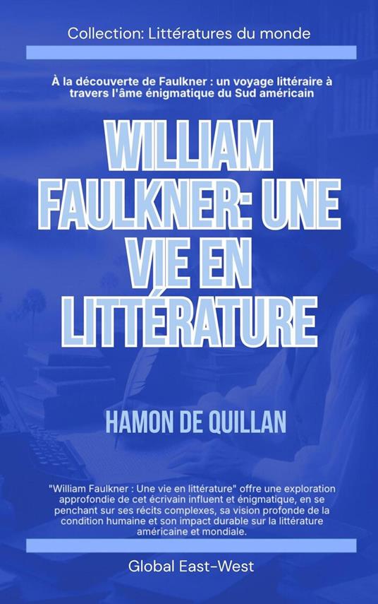 William Faulkner: Une vie en littérature