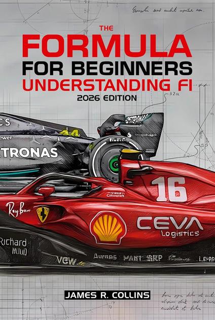 The Formula for Beginners Understanding F1 2026 Edition: A Complete Beginner’s Guide to Formula 1 Rules, Strategy, Teams, Drivers, and the New 2026 Era