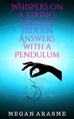 Whispers on a String: Unlock Hidden Answers with a Pendulum