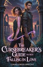 The Cursebreaker’s Guide to Not Falling in Love