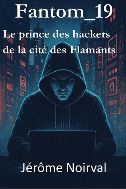 Fantom_19, le prince des hackers de la cité des flamants