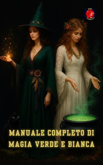 Manuale Completo di Magia Verde e Bianca - Alina Rubi - ebook
