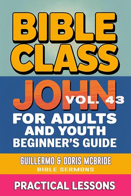 Bible Class for Adults and Youth: Beginner's Guide — John