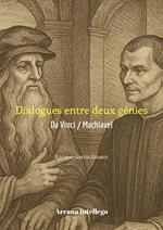 Dialogues entre deux génies : De Vinci / Machiavel