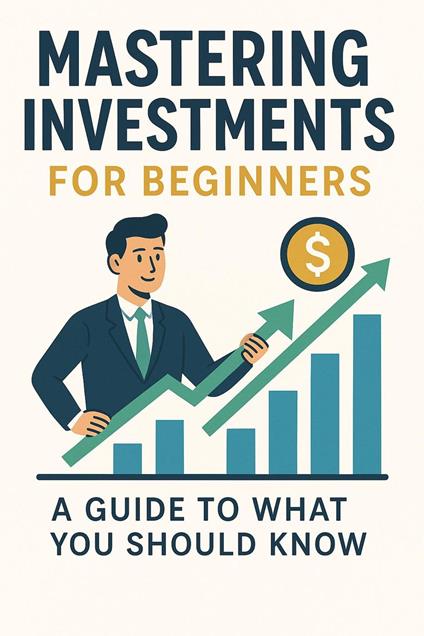 Mastering Investing for Beginners