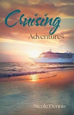 Cruising Adventures - Nicole Dennis - cover