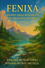 Fenixa: Cuando Amas Realmente, Los Milagros Ocurren